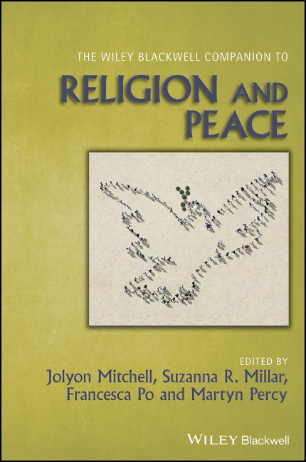 The Wiley Blackwell Companion to Religion and Peace - 