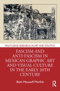 Cover-Bild zum Titel 'Fascism and Anti-Fascism in Mexican Graphic Art and Visual Culture in the early 20th Century' von 'Beth Matusoff Merfish'