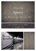 Cover-Bild zum Titel 'Interpreting Sports at Museums and Historic Sites' von ''
