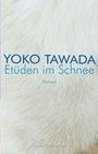 Cover-Bild zum Titel 'Etüden im Schnee' von 'Yoko Tawada'