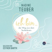 Cover-Bild zum Titel 'Ich bin ... der Weg aus dem Teufelskreis' von 'Nadine Teuber'