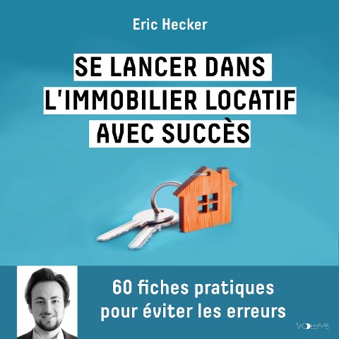 Se lancer dans l'immobilier locatif avec succès - Eric Hecker