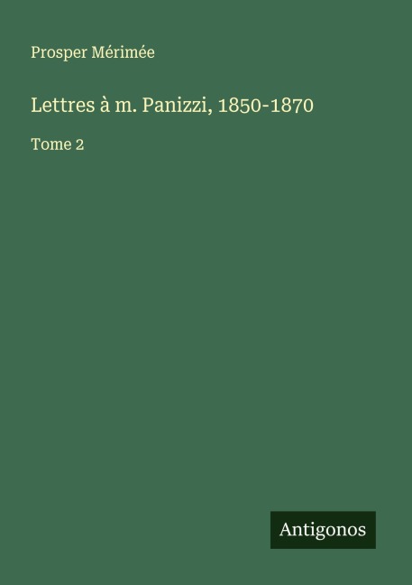 Lettres à m. Panizzi, 1850-1870 - Prosper Mérimée