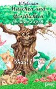 Märchen und Geschichten für Klein und Groß - M. Schneider