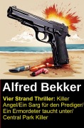 Cover-Bild zum Titel 'Vier Strand Thriller: Killer Angel/Ein Sarg für den Prediger/ Ein Ermordeter taucht unter/ Central Park Killer' von 'Alfred Bekker'