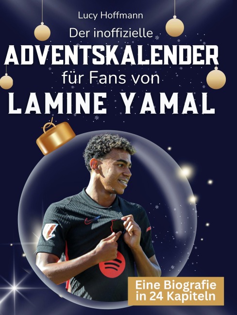 Der inoffizielle Adventskalender für Fans von Lamine Yamal - Lucy Hoffmann