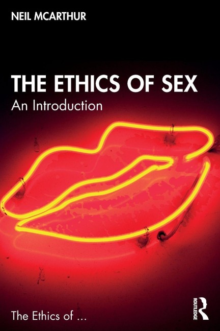 The Ethics of Sex - Neil Mcarthur