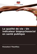 Cover-Bild zum Titel 'La qualité de vie : Un indicateur biopsychosocial en santé publique' von 'Paraskevi Theofilou'