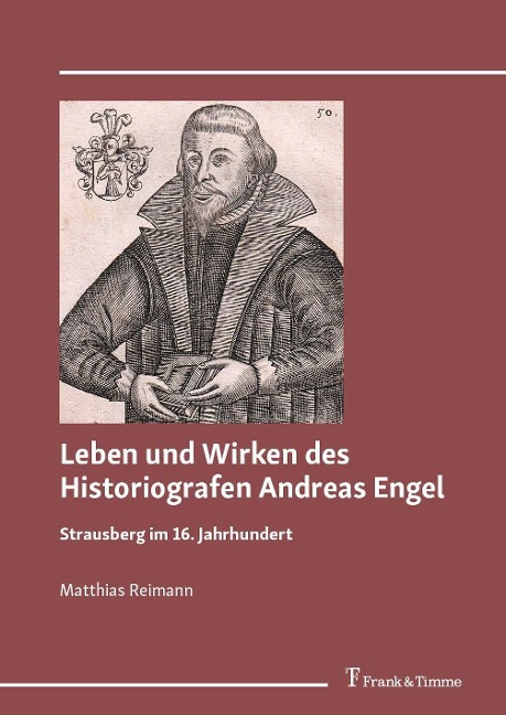 Leben und Wirken des Historiografen Andreas Engel - Matthias Reimann