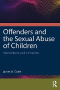 Cover-Bild zum Titel 'Offenders and the Sexual Abuse of Children' von 'James A. Cates'