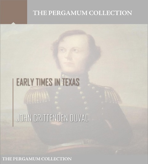 Early Times in Texas - John Crittenden Duval
