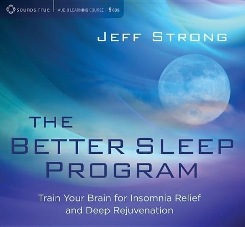 Better Sleep Program: Train Your Brain for Insomnia Relief & Deep Rejuvenation - Jeff Strong