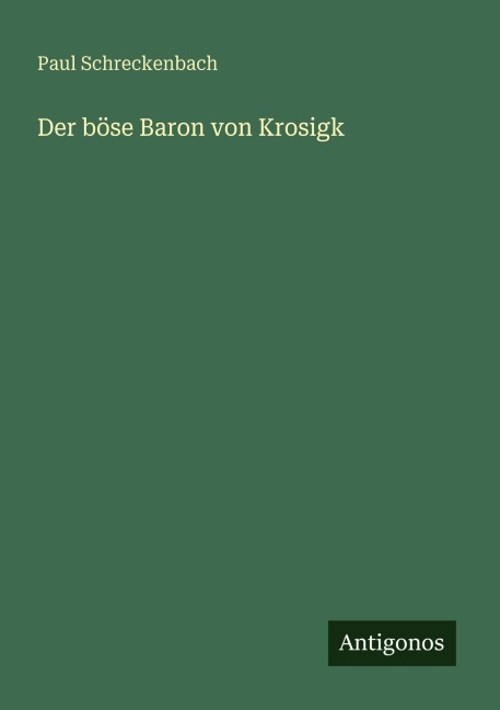 Der böse Baron von Krosigk - Paul Schreckenbach