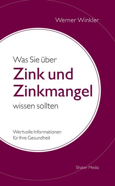 Was Sie über Zink und Zinkmangel wissen sollten - Werner Winkler