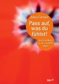 Cover-Bild zum Titel 'Pass auf, was du fühlst!' von 'Alexa Förster'