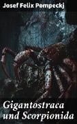 Cover-Bild zum Titel 'Gigantostraca und Scorpionida' von 'Josef Felix Pompeckj'