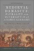 Cover-Bild zum Titel 'Medieval Damascus: Plurality and Diversity in an Arabic Library' von 'Konrad Hirschler'