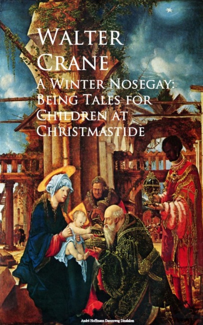 A Winter Nosegay: Being Tales for Children at Christmastide - Walter Crane