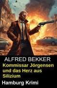 Cover-Bild zum Titel 'Kommissar Jörgensen und das Herz aus Silizium: Hamburg Krimi' von 'Alfred Bekker'