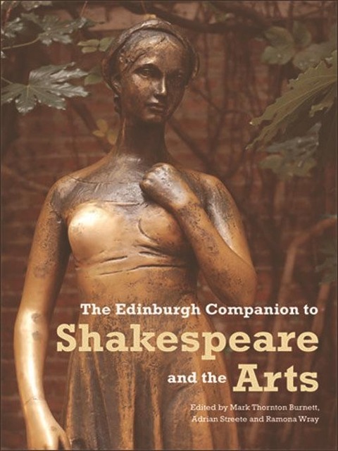 Edinburgh Companion to Shakespeare and the Arts - 