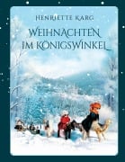 Cover-Bild zum Titel 'Weihnachten im Königswinkel' von 'Henriette Karg'