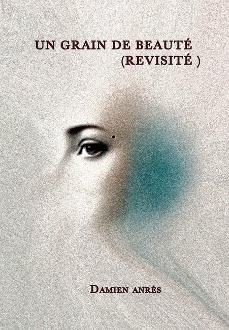 Un grain de beauté (revisité) - Damien Anrès