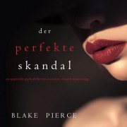 Cover-Bild zum Titel 'Der Perfekte Skandal (Ein spannender Psychothriller mit Jessie Hunt¿Band Dreiundzwanzig)' von 'Blake Pierce'