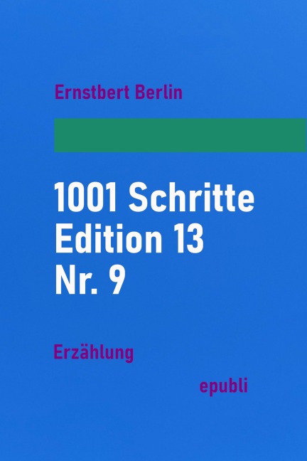 1001 Schritte - Edition 13 - Nr. 9 - Ernstbert Berlin