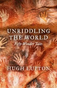 Cover-Bild zum Titel 'Unriddling the World' von 'Hugh Lupton'