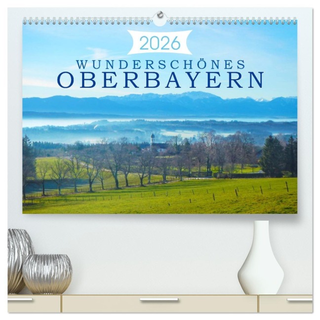 Wunderschönes Oberbayern (hochwertiger Premium Wandkalender 2026 DIN A2 quer), Kunstdruck in Hochglanz - Alexandra Kurz