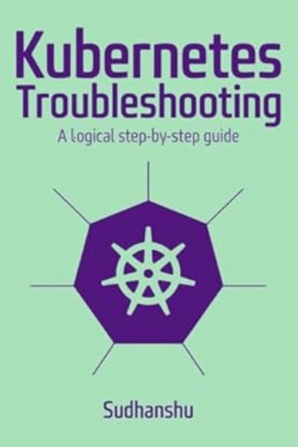 Kubernetes Troubleshooting - Sudhanshu Jaiswal