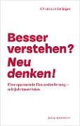 Cover-Bild zum Titel 'Besser verstehen? Neu denken!' von 'Christoph Zollinger'
