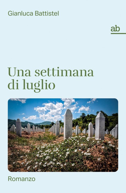 Una settimana di luglio - Gianluca Battistel