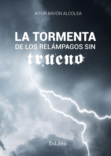 La tormenta de los relámpagos sin trueno - Aitor Bayón Alcolea