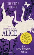Cover-Bild zum Titel 'Die Chroniken von Alice - Ein bezauberndes Wesen' von 'Christina Henry'