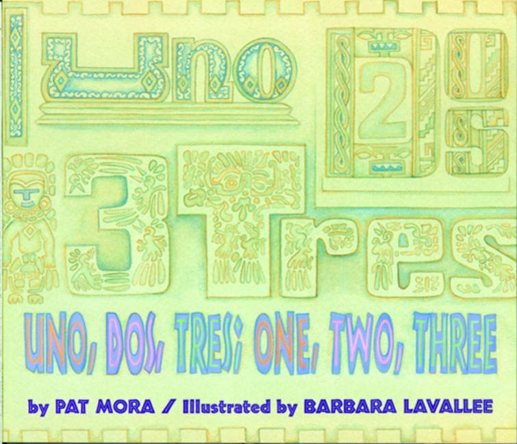 Uno, Dos, Tres / one, two, three - Pat Mora