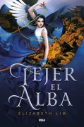 Cover-Bild zum Titel 'Tejer El Alba / Spin the Dawn' von 'Elizabeth Lim'