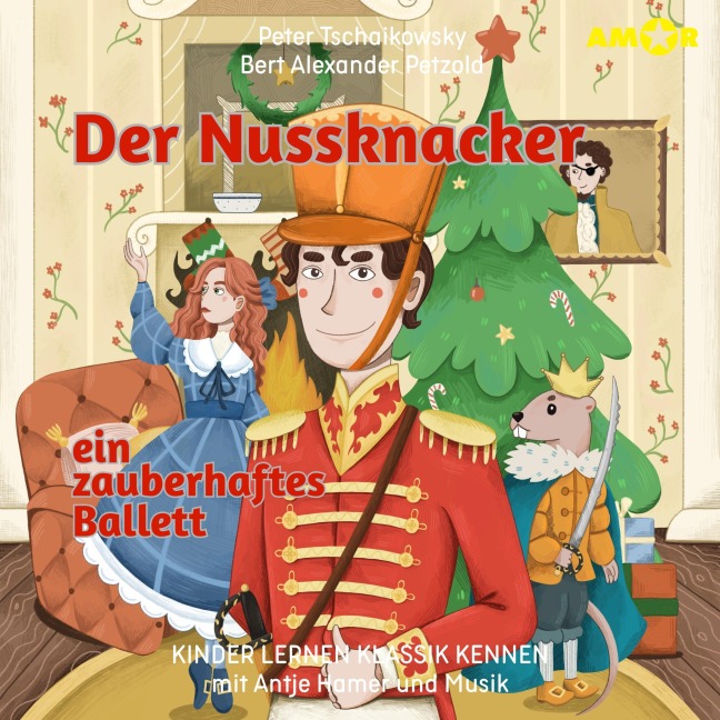 Der Nussknacker, ein zauberhaftes Ballett - Bert Alexander Petzold, Peter Tschaikowsky