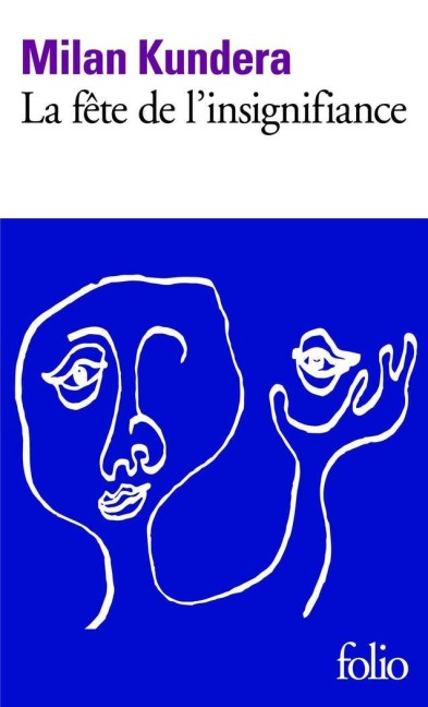 La fete de l'insignifiance - Milan Kundera