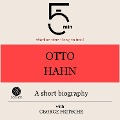 Otto Hahn: A short biography - George Fritsche, Minute Biographies, Minutes