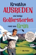 Cover-Bild zum Titel 'Golf Buch: Kreative Ausreden und lustige Golfer-Stories rund ums Grün' von 'Ellie Bohne'