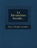 Cover-Bild zum Titel 'La Revolution Sociale...' von 'Pierre-Joseph Proudhon'