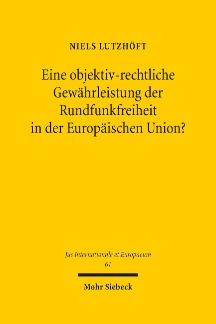 Eine objektiv-rechtliche Gewährleistung der Rundfunkfreiheit in der Europäischen Union? - Niels Lutzhöft