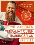 Wie man einen verdammt guten Trainingsplan erstellt - Alexander Pürzel