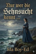 Cover-Bild zum Titel 'Nur wer die Sehnsucht kennt ...' von 'Ida Boy-Ed'