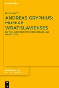 Andreas Gryphius: Mumiae Wratislavienses - Katja Reetz