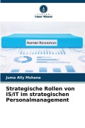 Cover-Bild zum Titel 'Strategische Rollen von IS/IT im strategischen Personalmanagement' von 'Juma Ally Mshana'