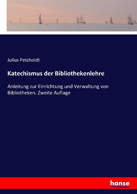 Katechismus der Bibliothekenlehre - Julius Petzholdt