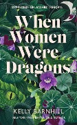 Cover-Bild zum Titel 'When Women Were Dragons' von 'Kelly Barnhill'