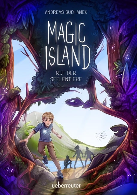 Magic Island - Ruf der Seelentiere. Eine magische Insel und sprechende Seelentiere: Fantasy-Buchreihe ab 11 Jahren (Magic Island, Bd. 1) - Andreas Suchanek